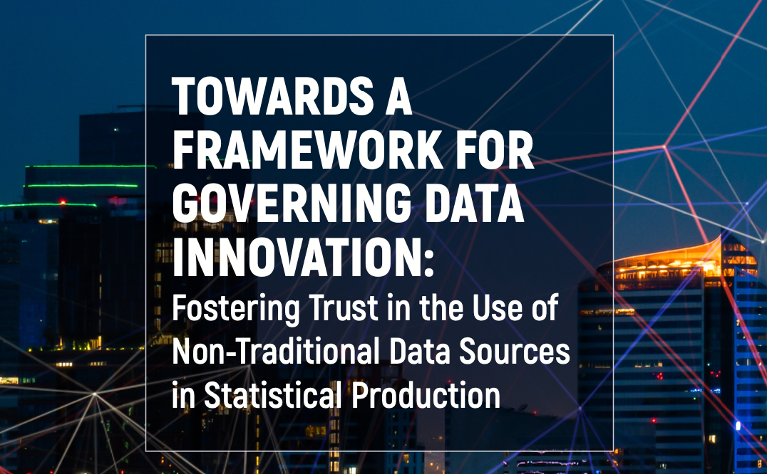 Towards A Framework For Governing Data Innovation: Fostering Trust In The Use Of Non-Traditional Data Sources In Statistical Production 